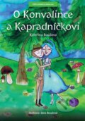 Kniha: O Konvalince a Kapradníčkovi (Kateřina Boušová). R MEDIA, 2013