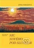 Kniha: Nic nového pod sluncem (Jitka Neradová). Nakladatelství Jalna, 2014