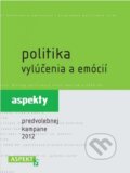 Kniha: Politika vylúčenia a emócií (Alexandra Ostertágová a Zuzana Maďarová). Aspekt, 2012