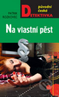 Kniha: Na vlastní pěst (Patrik Rozkovec). Moba, 2014