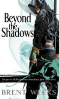 Beyond the Shadows - Brent Weeks, Orbit, 2008
