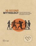 30-Second Mythology - Robert A. Segal, Ivy Press, 2014