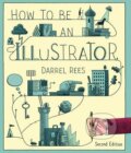 How to be an Illustrator - Darrel Rees, Nicholas Blechman, Thames & Hudson, 2014