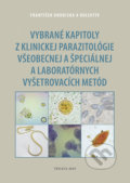 Vybrané kapitoly z klinickej parazitológie všeobecnej a špeciálnej a laboratórnych vyšetrovacích metód - František Ondriska a kolektív, VEDA, 2019
