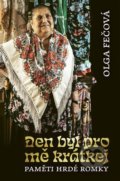 Kniha: Den byl pro mě krátkej (Olga Fečová)