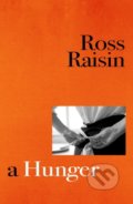 A Hunger - Ross Raisin, Jonathan Cape, 2022