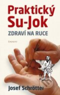 Kniha: Praktický Su-jok (Josef Schrötter). Eminent, 2014