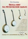 Škola hry na pětistrunné banjo + CD - Petr Brandejs, 2005
