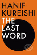 Kniha: The Last Word (Hanif Kureishi)