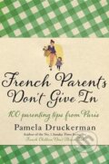 French Parents Don&#039;t Give In - Pamela Druckerman, Black Swan, 2014