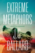 Kniha: Extreme Metaphors (J. G. Ballard, Simon Sellars a Dan O’Hara). Fourth Estate, 2014