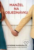 E-kniha: Manžel na objednávku (Catherine McKenzie), 2014