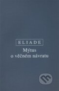 Mýtus o věčném návratu - Mircea Eliade, OIKOYMENH, 1999