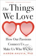 Kniha: The Things We Love (Aaron Ahuvia). Little, Brown, 2022