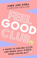Feel Good Club - Kiera Lawlor-Skillen, Aimie Lawlor-Skillen, HarperCollins, 2022