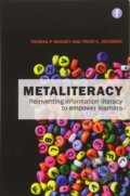 Kniha: Metaliteracy (Thomas P. Mackey a Trudi E. Jacobson). Facet, 2014