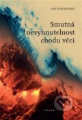 Kniha: Smutná nevyhnutelnost chodu věcí (Jan Stavinoha). Togga, 2022