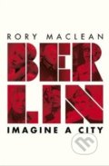 Berlin - Rory MacLean, Orion, 2014