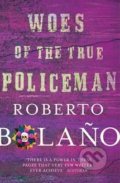 Woes of the True Policeman - Roberto Bola&amp;#241;o, 2014