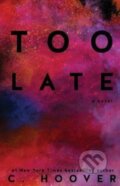 Too Late - Colleen Hoover, Createspace, 2016