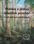 Kniha: Pralesy a jezera mladších prvohor (Jaroslav Zajíc, Jiří Svoboda a Stanislav Opluštil). Academia, 2022
