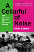 Kniha: A Cellarful of Noise (Brian Epstein)