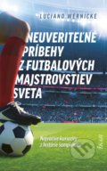 Kniha: Neuveriteľné príbehy z futbalových majstrovstiev sveta (Luciano Wernicke). Ikar, 2022