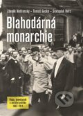 Kniha: Blahodárná monarchie (Svatopluk Herc, Tomáš Gecko a Zdeněk Nebřenský). Nakladatelství Lidové noviny, 2022