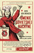 Umenie sovietskej kuchyne - Anya von Bremzen, Premedia, 2022