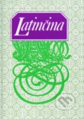 Kniha: Latinčina pre gymnáziá (E. Kettner a I. Špaňár). SPN - Mladé letá