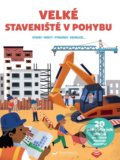 Kniha: Velke Staveniště v pohybu (Svojtka&Co.). Svojtka&Co., 2022