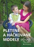 Kniha: Pletené a háčkované modely pro děti (Markéta Hubáčková). Grada, 2022