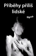 Kniha: Příběhy příliš lidské (Nigredo). Klika, 2022