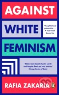 Against White Feminism - Rafia Zakaria, Penguin Books, 2022