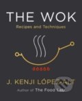The Wok : Recipes and Techniques - J. Kenji Lopez-Alt, W. W. Norton & Company, 2022