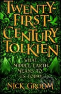 Twenty-First Century Tolkien - Nick Groom, Atlantic Books, 2022