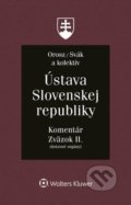 Ústava Slovenskej republiky - Zväzok II. - Ján Svák, Ladislav Orosz a kolektív, Wolters Kluwer, 2022