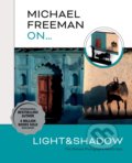 Michael Freeman On… Light &amp; Shadow - Michael Freeman, 2022