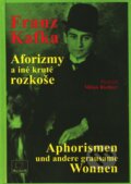 Aforizmy a iné kruté rozkoše - Franz Kafka, MilaniuM, 2003
