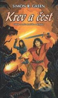 Kniha: Krev a čest (Simon R. Green). Polaris, 2003