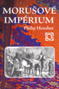 Kniha: Morušové impérium (Philip Hensher). Mladá fronta, 2004
