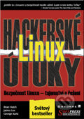 Linux Hackerské Útoky - Brian Hatch, James Lee, George Kurtz, SoftPress, 2002