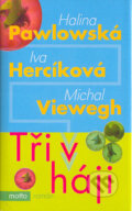 Tři v háji - Halina Pawlowská, Iva Hercíková, Michal Viewegh, Motto, 2007