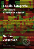 Sociální fotografie - Nathan Jurgenson, Karolinum, 2022