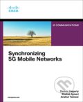 Synchronizing 5G Mobile Networks - Dennis Hagarty, Shahid Ajmeri, Anshul Tanwar, Cisco Press, 2021