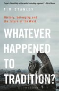 Kniha: Whatever Happened to Tradition? (Tim Stanley). Bloomsbury, 2022