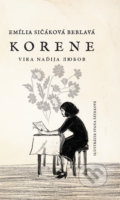 Korene - Emília Sičáková Beblavá, Ivana Šáteková (ilustrátor), 2022