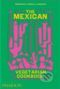 The Mexican Vegetarian Cookbook - Margarita Carrillo Arronte, Phaidon, 2022