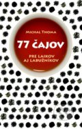 77 čajov - Michal Thoma, Slovart, 2014