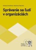Správanie sa ľudi v organizáciách - Adriana Grenčíková, Valentinas Navickas, Aleš Čeněk, 2013